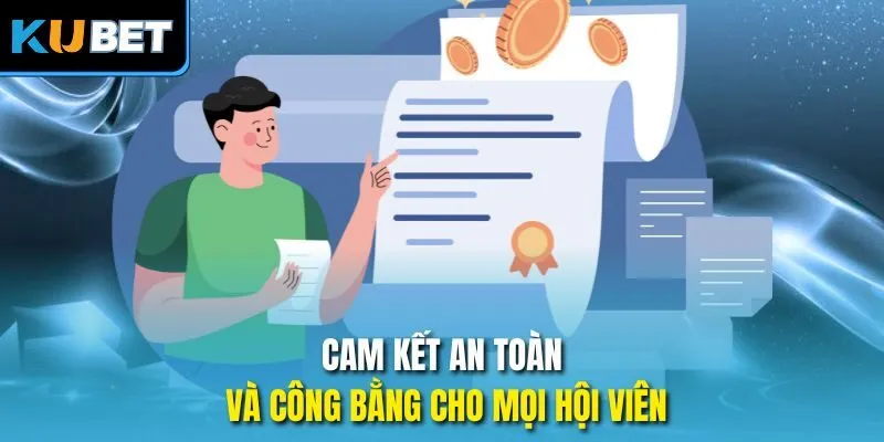 Cam kết an toàn và công bằng cho mọi hội viên