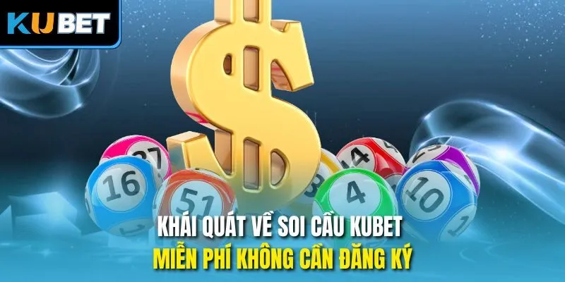 Khái quát về soi cầu Kubet miễn phí không cần đăng ký