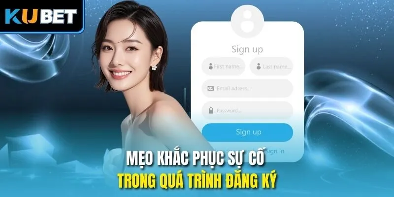 Mẹo khắc phục sự cố trong quá trình đăng ký